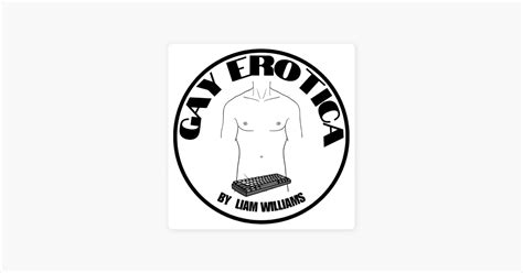 gays ex stories|‎Gay Erotica by Liam Williams on Apple Podcasts.